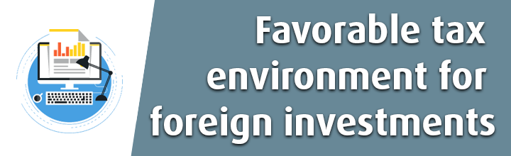 Favorable tax environment for foreign investments